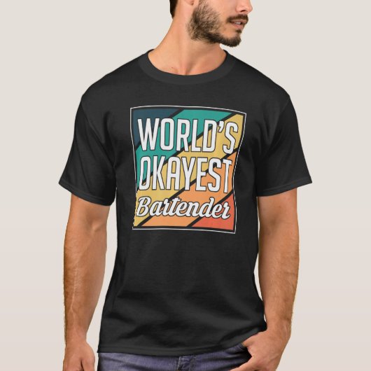 Worlds Okayest Bartender Barkeeper   T-Shirt (Vorderseite)