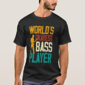 Worlds Okayest Bass Player Musician Guitar T-Shirt (Vorderseite)