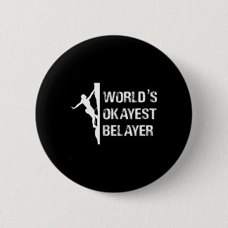 Worlds Okayest Belayer Climbing Hiking Girls Gift Button