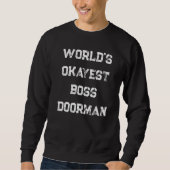 World's Okayest Boss Doorman   Sweatshirt (Vorderseite)