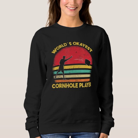 World's Okayest Cornhole Player Team Bean Bag Cor Sweatshirt (Vorderseite)
