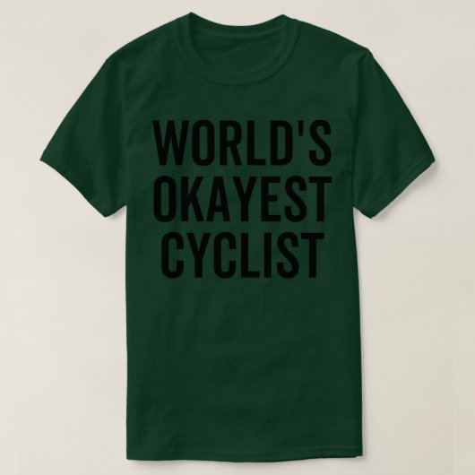 Worlds Okayest Cyclist T-Shirt (Design vorne)
