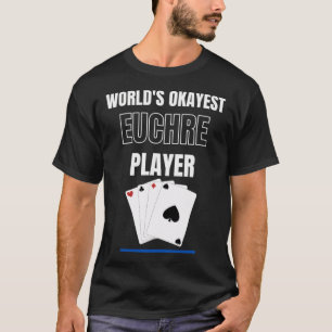 Worlds Okayest Euchre Spieler Kartenspiele T-Shirt