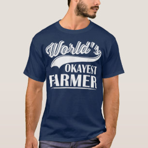World's Okayest Farmer Funny Farmer Worker T-Shirt