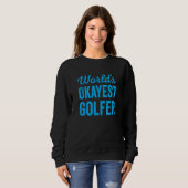 Worlds Okayest Golfer Funny Sarcastic Sports Golfi Sweatshirt (Vorne ganz)