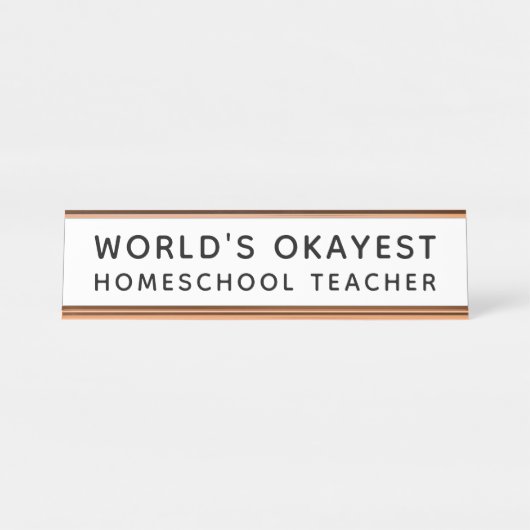 World's Okayest Homeschool Teacher Funny Schreibtischnamensplakette (Vorderseite )