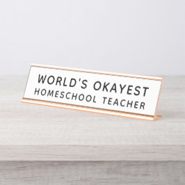 World's Okayest Homeschool Teacher Funny Schreibtischnamensplakette