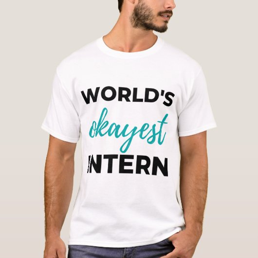 World's Okayest Intern 2 T-Shirt (Vorderseite)