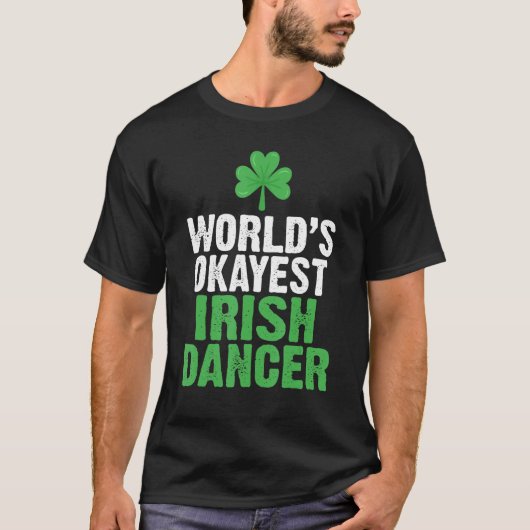 Worlds Okayest Irish Dancer T-Shirt (Vorderseite)