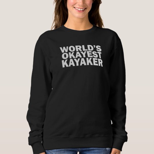 World's Okayest Kayaker Kayaking Sweatshirt (Vorderseite)