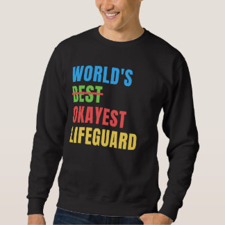 World's Okayest Lifeguard Funny Appreciation Sweatshirt