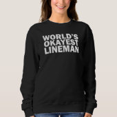 World's Okayest Lineman  Powerline Technician Sweatshirt (Vorderseite)