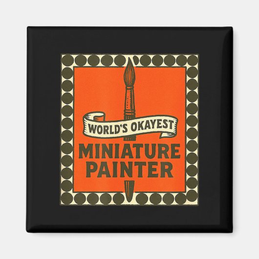 World's Okayest Miniature Painter Funny Mini Paint Magnet (Vorne)