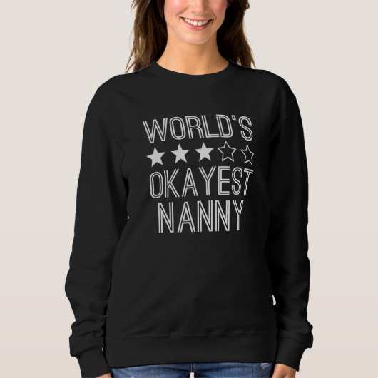 Worlds Okayest Nanny Nanny 1 Sweatshirt (Vorderseite)