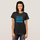 Worlds Okayest Neighbor Funny Sarcastic Best NextD T-Shirt (Vorne ganz)