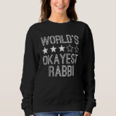 Worlds Okayest Rabbi  Rabbi 1 Sweatshirt (Vorderseite)