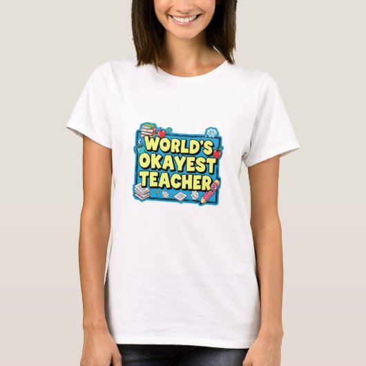 World's Okayest Teacher T-Shirt (Vorderseite)