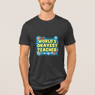 World's Okayest Teacher Tri-Blend Shirt