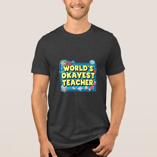 World's Okayest Teacher Tri-Blend Shirt (Vorderseite)
