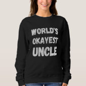 World's Okayest Uncle 1 Sweatshirt (Vorderseite)