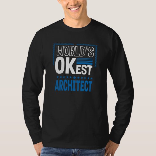 Worlds OKest Architect Architecture Humor T-Shirt (Vorderseite)
