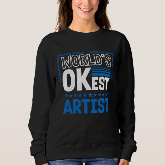 Worlds OKest Artist Humor Designer Work Coworker Sweatshirt (Vorderseite)
