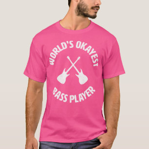 Worlds Okest Bass Player Bassist Bass Gitarre T-Shirt
