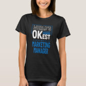 Worlds OKest Marketing Manager Marketing Officer H T-Shirt (Vorderseite)