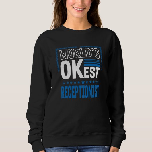 Worlds OKest Receptionist Front Desk Officer Humor Sweatshirt (Vorderseite)