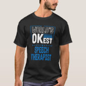 Worlds OKest Speech Therapist Speech Therapy Humor T-Shirt (Vorderseite)