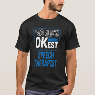 Worlds OKest Speech Therapist Speech Therapy Thera T-Shirt