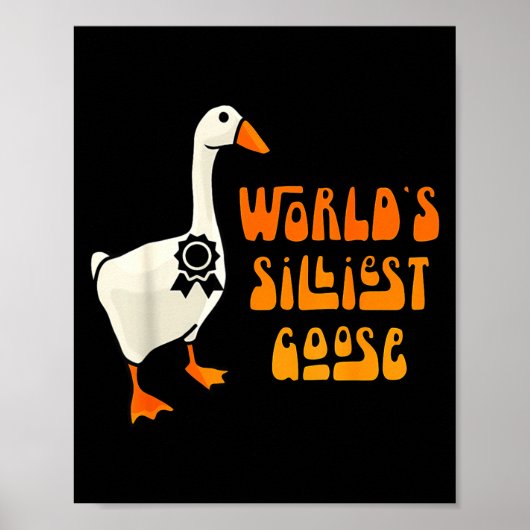 World's Silliest Goose Funny Goose Lovers  Poster (Vorne)