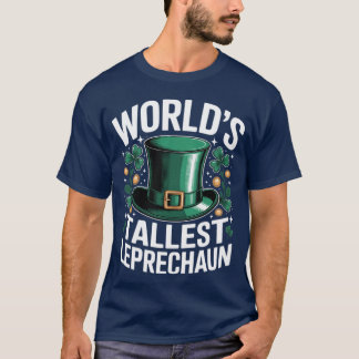 World's Tallest Leprechaun Funny St. Patricks Day  T-Shirt