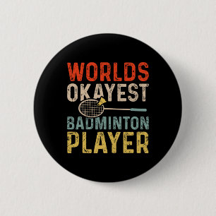 Worlds Tokest Badminton Player Retro Badminton 1 Button