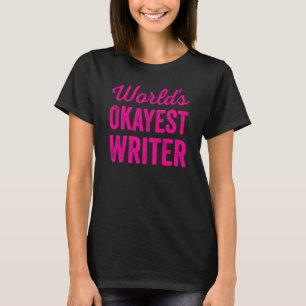 Worlds Tokest Writer Funny Sarcastic Autor Writi T-Shirt