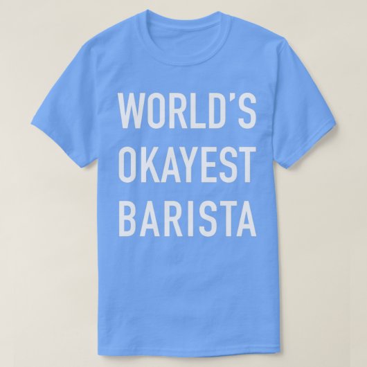 Worldx27s Okayest Barista White Typography T-Shirt (Design vorne)