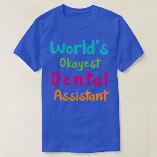 Worldx27s Tokest Dental Assistant lustiger Aufkleb T-Shirt (Design vorne)