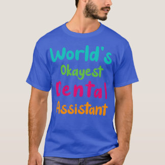 Worldx27s Tokest Dental Assistant lustiger Aufkleb T-Shirt