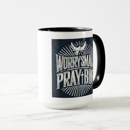 Worry Small Pray Big 15oz Faith-Inspirierte Tasse (VorderseiteRechts)