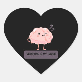 Worrying Is My Cardio – Funny Anxiety Herz-Aufkleber