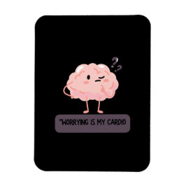 Worrying Is My Cardio – Funny Anxiety Magnet