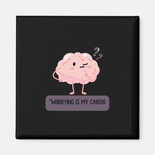Worrying Is My Cardio – Funny Anxiety  Magnet (Vorne)