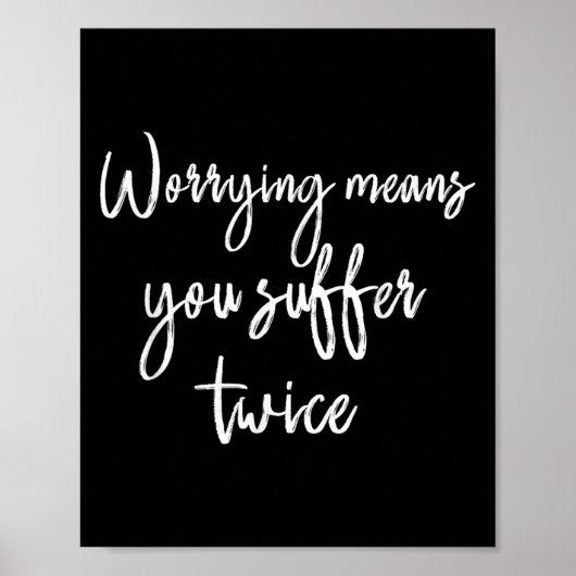 Worrying Means You Suffer Twice , Inrational Motiv Poster (Vorne)