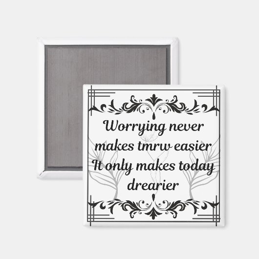 Worrying Never Makes Tomorrow Easier Inspirational Magnet (Vorderseite/Rückseite)