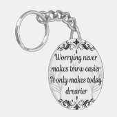 Worrying Never Makes Tomorrow Easier Inspirational Schlüsselanhänger (Vorderseite links)