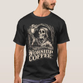 Worship Coffee Skeleton Dark Humor Caffeine T-Shirt (Vorderseite)