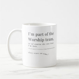 "Worship Team Time: Spät, aber immer in seiner Gna Kaffeetasse