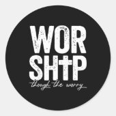 Worship Through The Worry Insrational Christian Re Runder Aufkleber (Vorderseite)