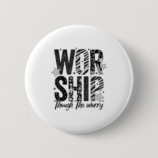 Worship Through The Worry Insrational Religious Ch Button (Vorderseite)