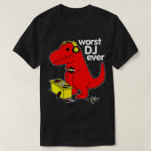 Worst DJ Ever Funny T Re Dinosaur Sarcastic Music T-Shirt (Design vorne)
